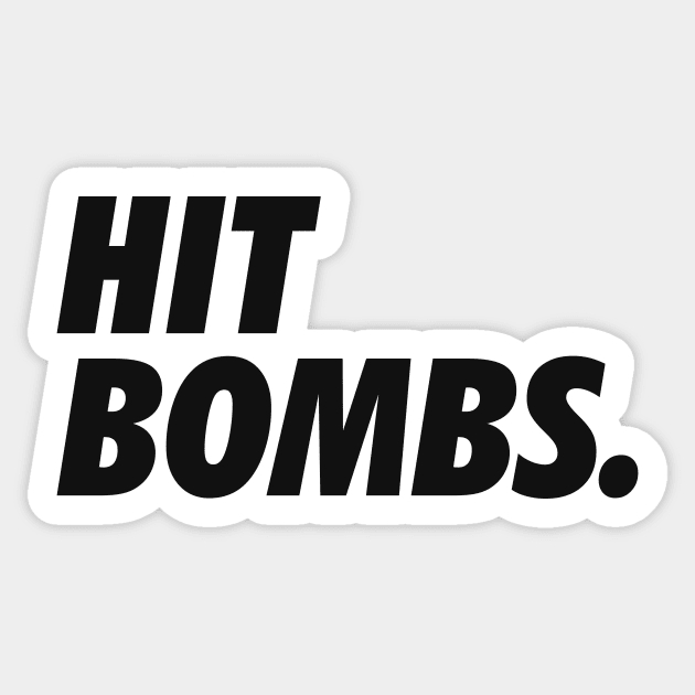 Hit Bombs Sticker by wjm_designs1